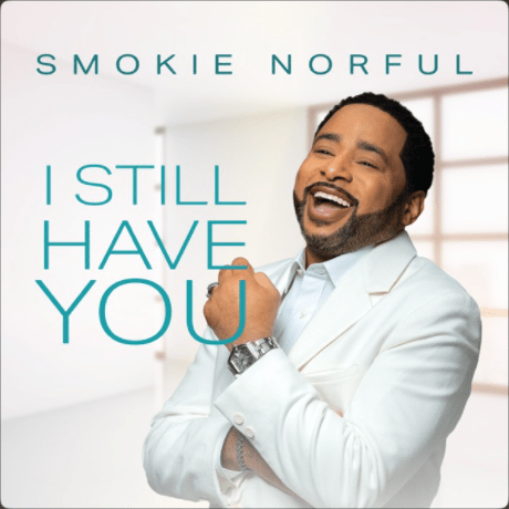 Smokie Norful Releases New Album ‘I Still Have You’
